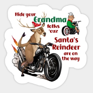 Hide your grandma folks 'cuz Santa's reindeer are on the way Sticker